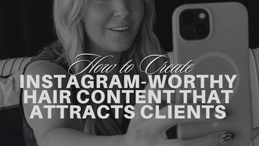 How to Create Instagram-Worthy Hair Content That Attracts Clients